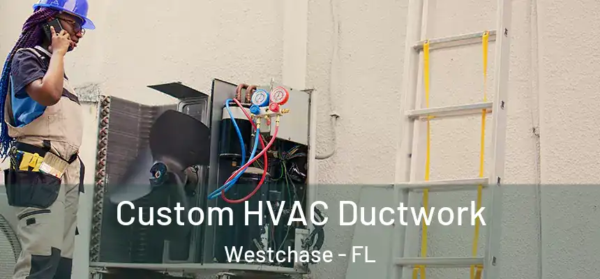  Custom HVAC Ductwork Westchase - FL