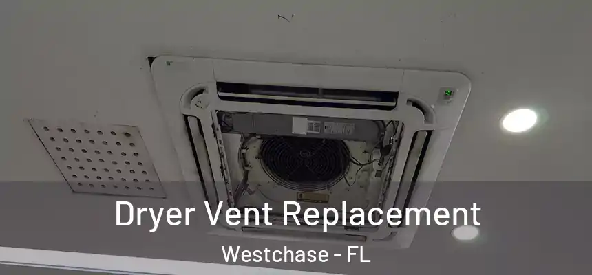 Dryer Vent Replacement Westchase - FL
