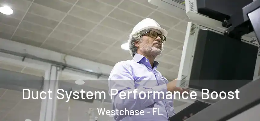Duct System Performance Boost Westchase - FL