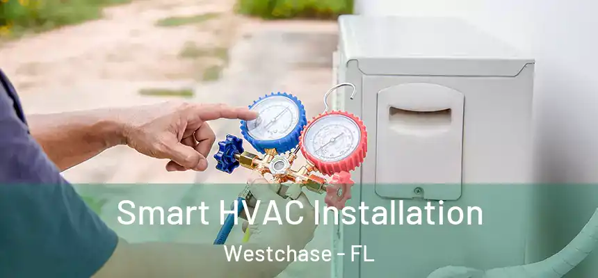 Smart HVAC Installation Westchase - FL